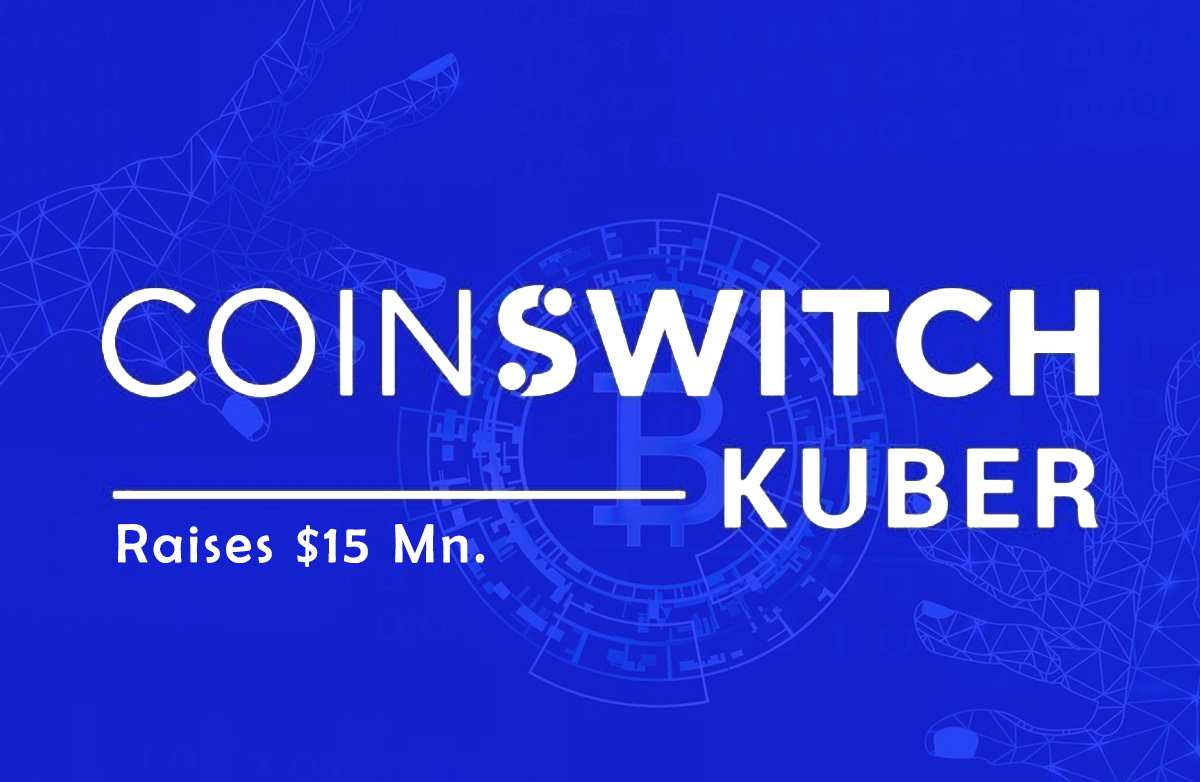 CoinSwitch Kuber raises $15 Mn. - Infinite Startup