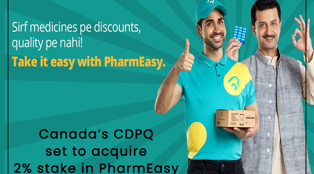 Canada’s CDPQ set to acquire 2% stake in PharmEasy; gets CCI nod.jpg