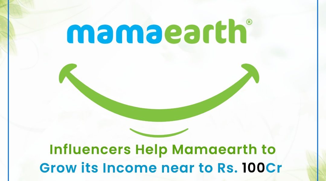 Mamaearth used influencers to scale its income 6.5X to Rs 110 Cr.