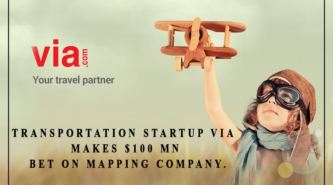 Transportation Startup Via Makes $100 Million Bet on Mapping Company.jpg